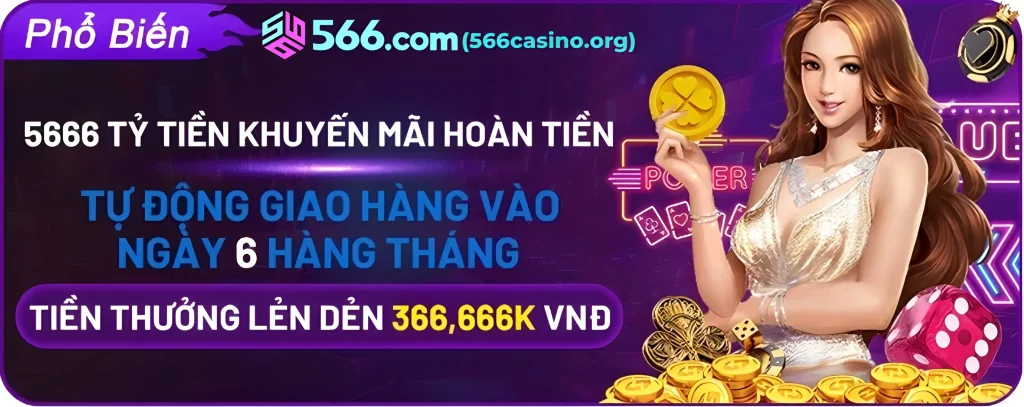 566casino hoàn tiền lên tới 366.666k